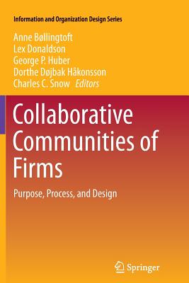 Collaborative Communities of Firms: Purpose, Process, and Design - Bllingtoft, Anne (Editor), and Donaldson, Lex (Editor), and Huber, George P. (Editor)