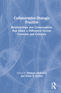 Collaborative-Dialogic Practice: Relationships and Conversations That Make a Difference Across Contexts and Cultures