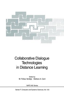 Collaborative Dialogue Technologies in Distance Learning - Verdejo, M Felisa (Editor), and Cerri, Stefano a (Editor)