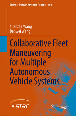 Collaborative Fleet Maneuvering for Multiple Autonomous Vehicle Systems - Wang, Yuanzhe, and Wang, Danwei