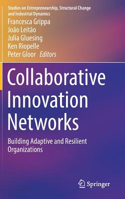 Collaborative Innovation Networks: Building Adaptive and Resilient Organizations - Grippa, Francesca (Editor), and Leito, Joo (Editor), and Gluesing, Julia (Editor)