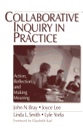 Collaborative Inquiry in Practice: Action, Reflection, and Making Meaning