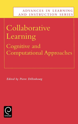 Collaborative Learning: Cognitive and Computational Approaches - Dillenbourg, P (Editor)