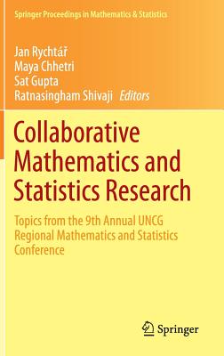 Collaborative Mathematics and Statistics Research: Topics from the 9th Annual UNCG Regional Mathematics and Statistics Conference - Rychtr, Jan (Editor), and Chhetri, Maya (Editor), and Gupta, Sat (Editor)