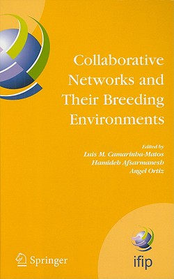 Collaborative Networks and Their Breeding Environments: IFIP TC 5 WG 5.5 Sixth IFIP Working Conference on VIRTUAL ENTERPRISES, 26-28 September 2005, Valencia, Spain - Camarinha-Matos, Luis M (Editor), and Afsarmanesh, Hamideh (Editor), and Ortiz, Angel (Editor)