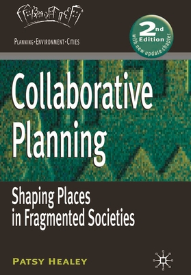 Collaborative Planning: Shaping Places in Fragmented Societies - Healey, Patsy