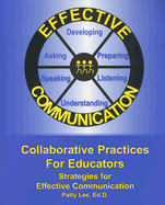 Collaborative Practices for Educators: Strategies for Effective Communication - Lee, Patty