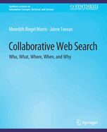 Collaborative Web Search: Who, What, Where, When, and Why