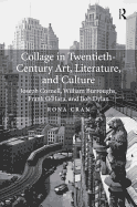 Collage in Twentieth-Century Art, Literature, and Culture: Joseph Cornell, William Burroughs, Frank O'Hara, and Bob Dylan