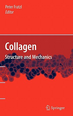 Collagen: Structure and Mechanics - Fratzl, Peter (Editor)