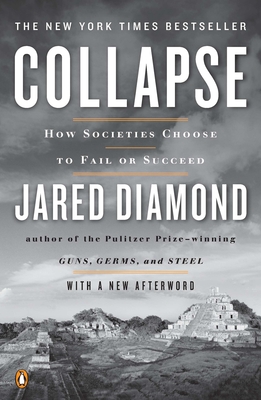 Collapse: How Societies Choose to Fail or Succeed - Diamond, Jared