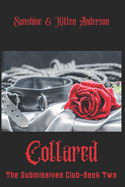 Collared: Book Two of The Submissives Club