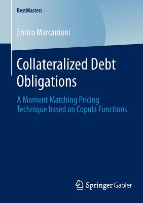 Collateralized Debt Obligations: A Moment Matching Pricing Technique Based on Copula Functions - Marcantoni, Enrico
