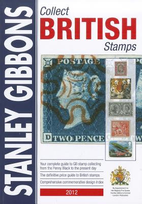 Collect British Stamps 2012 - Jefferies, Hugh (Editor)