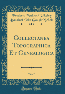 Collectanea Topographica Et Genealogica, Vol. 7 (Classic Reprint)