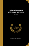 Collected Essays & Addresses, 1880-1920 Volume 2