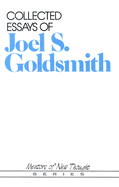 Collected Essays of Joel S. Goldsmith