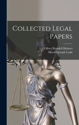 Collected Legal Papers - Holmes, Oliver Wendell, and Harold Joseph Laski (Creator)
