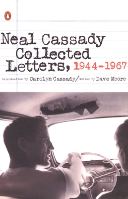 Collected Letters, 1944-1967 - Cassady, Neal, and Moore, Dave (Editor), and Cassady, Carolyn (Introduction by)