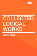 Collected Logical Works Volume 2