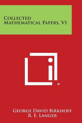 Collected Mathematical Papers, V1 - Birkhoff, George David