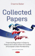 Collected Papers: Financial Regulation in Estonia, Poland and Latvia Within the Context of European Union
