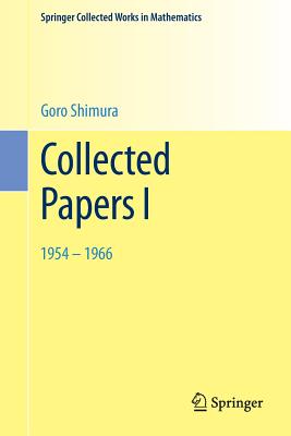 Collected Papers I: 1954 - 1966 - Shimura, Goro