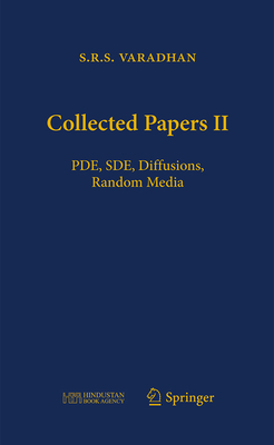 Collected Papers II: Pde, Sde, Diffusions, Random Media - Varadhan, S R S, and Bhatia, Rajendra (Editor), and Bhatt, Abhay (Editor)