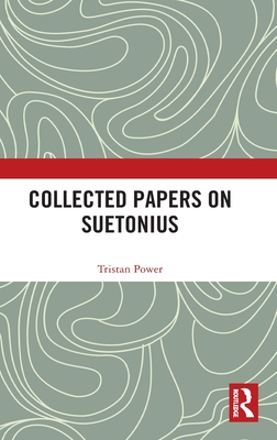 Collected Papers on Suetonius - Power, Tristan