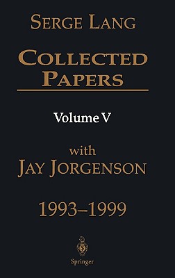 Collected Papers, Volume V: 1993-1999 - Lang, Serge, and Jorgenson, Jay