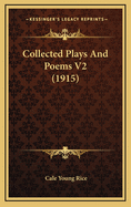 Collected Plays and Poems V2 (1915)