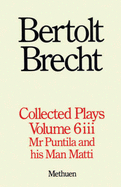 Collected Plays: "Mr Puntila and His Man Matti" v.6