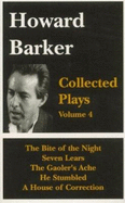 Collected Plays: "Seven Lears", "Bite of the Night", "A House of Correction", "He Stumbled", "The Gaoler's Ache"