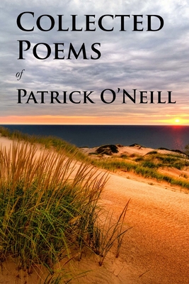 Collected Poems of Patrick O'Neill - Gerald, Gerald (Editor), and O'Neill, Patrick