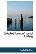 Collected Poems of Vachel Lindsay