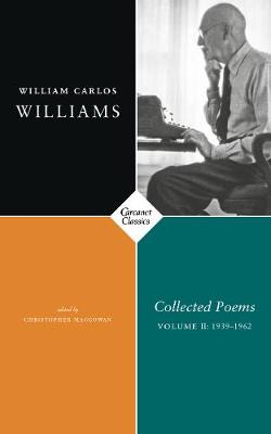 Collected Poems: Volume II 1939-1962 - Williams, William Carlos, and MacGowan, Christopher (Editor)