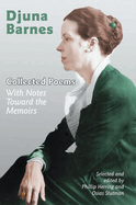 Collected Poems: With Notes Toward the Memoirs