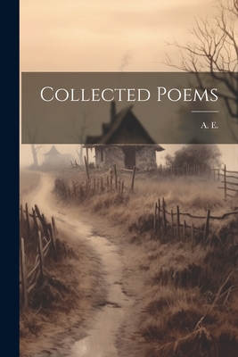 Collected Poems - E, A