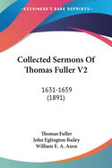 Collected Sermons Of Thomas Fuller V2: 1631-1659 (1891)