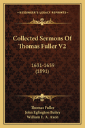 Collected Sermons of Thomas Fuller V2: 1631-1659 (1891)