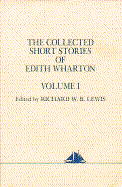 Collected Short Stories of Edith Wharton. Vol. I