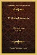 Collected Sonnets: Old And New (1880)