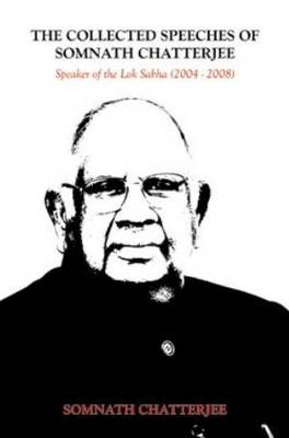 Collected Speeches of Somnath Chatterjee - Chatterjee, Somnath