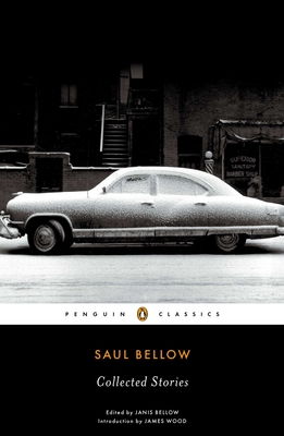 Collected Stories - Bellow, Saul, and Bellow, Janis (Preface by), and Wood, James (Introduction by)