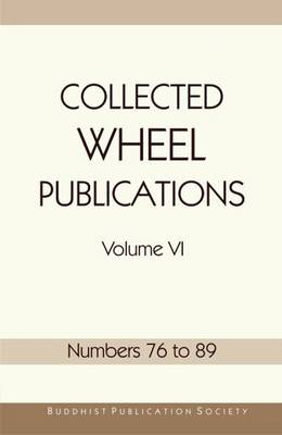 Collected Wheel Publications: v. 6, No. 76-89 - Thera, Nyanaponika A.