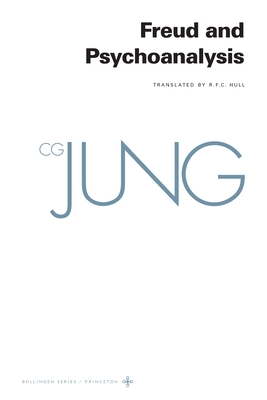 Collected Works of C. G. Jung, Volume 4: Freud & Psychoanalysis - Jung, C G, and Adler, Gerhard (Translated by), and Hull, R F C (Translated by)