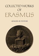 Collected Works of Erasmus: Adages: I I 1 to I V 100, Volume 31