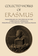 Collected Works of Erasmus: Paraphrases on the Epistles to the Corinthians, Ephesians, Philippans, Colossians, and Thessalonians, Volume 43
