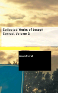 Collected Works of Joseph Conrad, Volume 3 - Conrad, Joseph