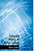 Collected Works of Martin Luther